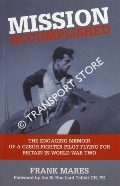 Mission Accomplished - The Engaging Memoir of a Czech Fighter Pilot Flying for Britain in World War Two by MARES, Frank